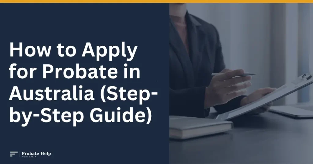 How to Apply for Probate in Australia (Step-by-Step Guide)